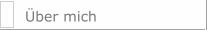 &Uuml;ber mich